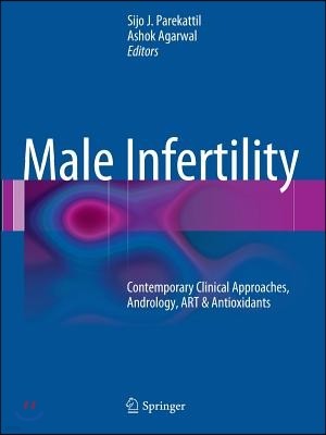 Male Infertility: Contemporary Clinical Approaches, Andrology, Art & Antioxidants