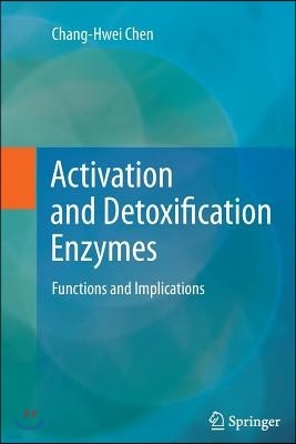 Activation and Detoxification Enzymes: Functions and Implications