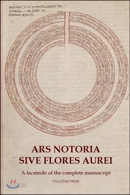 Ars Notoria Sive Flores Aurei: A facsimile of the complete manuscript