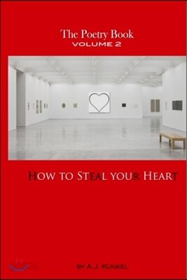 The Poetry Book Volume 2: How to Steal Your Heart