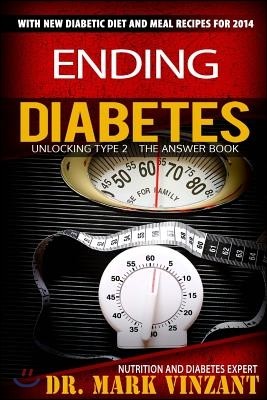 Ending Diabetes Unlocking Type 2: The Answer Book