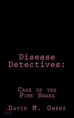 Disease Detectives: Case of the Pink Snake