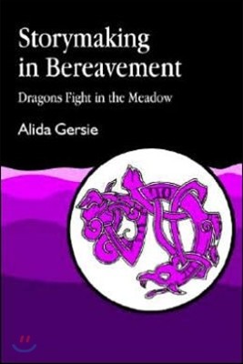 Storymaking in Bereavement: Dragons Fight in the Meadow