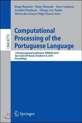 Computational Processing of the Portuguese Language: 11th International Conference, Propor 2014, Sao Carlos/Sp, Brazil, October 6-8, 2014, Proceedings