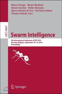 Swarm Intelligence: 9th International Conference, Ants 2014, Brussels, Belgium, September 10-12, 2014. Proceedings