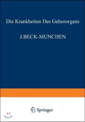 Die Krankheiten Des Gehororgans: Dritter Teil Otitische Intrakranielle Komplikationen Gewerbekrankheiten U. Akustisches Trauma Mechanisches Und Psychi