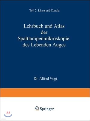 Lehrbuch Und Atlas Der Spaltlampenmikroskopie Des Lebenden Auges: Mit Anleitung Zur Technik Und Methodik Der Untersuchung