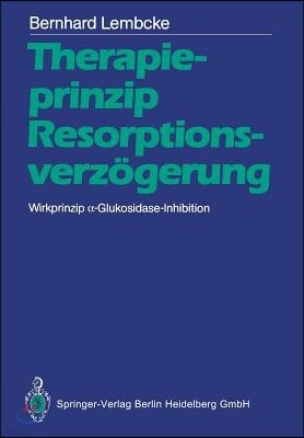 Therapieprinzip Resorptionsverzögerung. Wirkprinzip -Glukosidase-Inhibition