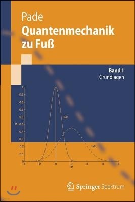 Quantenmechanik Zu Fuß 1: Grundlagen