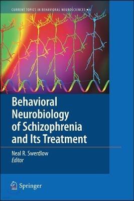 Behavioral Neurobiology of Schizophrenia and Its Treatment