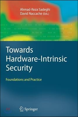 Towards Hardware-Intrinsic Security: Foundations and Practice