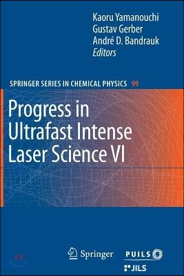 Progress in Ultrafast Intense Laser Science VI