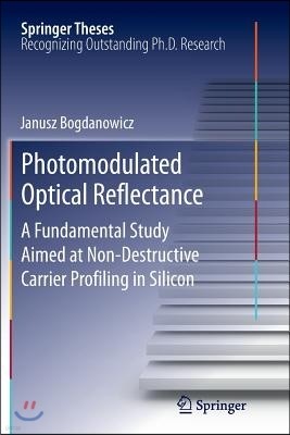 Photomodulated Optical Reflectance: A Fundamental Study Aimed at Non-Destructive Carrier Profiling in Silicon