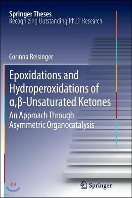 Epoxidations and Hydroperoxidations of ,-Unsaturated Ketones: An Approach Through Asymmetric Organocatalysis