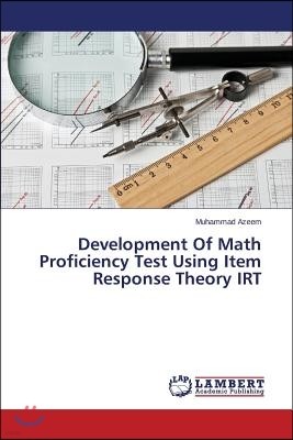 Development Of Math Proficiency Test Using Item Response Theory IRT