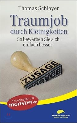 Traumjob durch Kleinigkeiten: So bewerben Sie sich einfach besser!