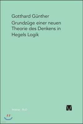 Grundzuge einer neuen Theorie des Denkens in Hegels Logik