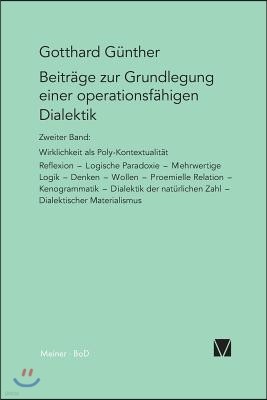 Beitrage zur Grundlegung einer operationsfahigen Dialektik / Wirklichkeit als Poly-Kontexturalitat