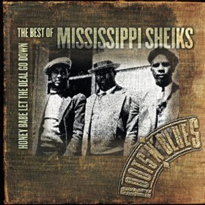 Mississippi Sheiks - Honey Babe Let the Deal Go Down: Best of by Mississippi Sheiks