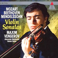 Beethoven / Mozart / Mendelssohn : Violin Sonata : Maxim Vengerov