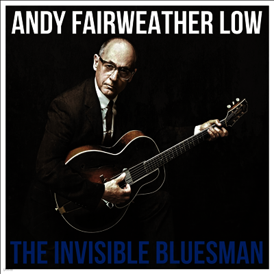 Andy Fairweather Low — Invisible Bluesman 앨범 커버