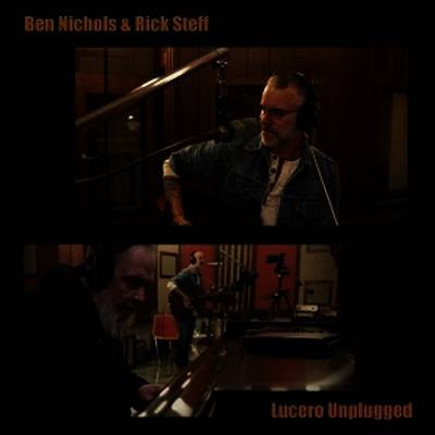Ben Nichols & Rick Steff — Lucero Unplugged 앨범 커버