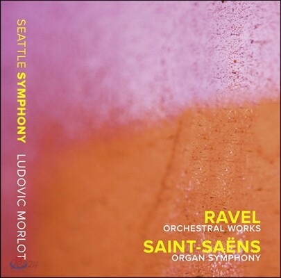 Ludovic Morlot 라벨: 스페인 광시곡 / 생상스: 교향곡 3번 ‘오르간’ (Ravel : Rapsodie Espagnole / Saint-saens : Symphony Op.78 'Organ')