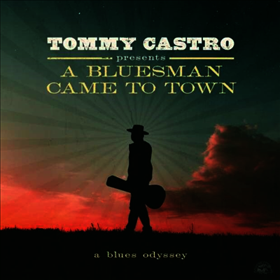 Tommy Castro — Tommy Castro Presents A Bluesman Came To Town 앨범 커버