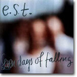 E.S.T [Esbjorn Svensson Trio] - Seven Days of Falling