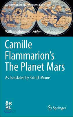 Camille Flammarion's the Planet Mars: As Translated by Patrick Moore