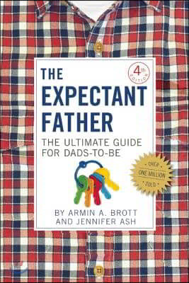 The Expectant Father: The Ultimate Guide for Dads-To-Be