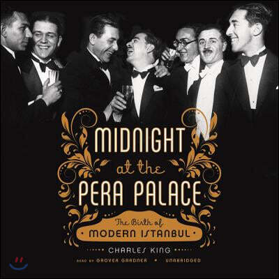 Midnight at the Pera Palace Lib/E: The Birth of Modern Istanbul