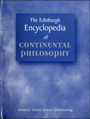 The Edinburgh Encyclopaedia of Continental Philosophy