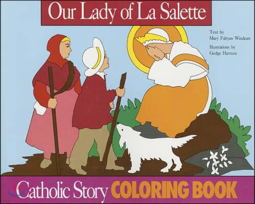 Saint Benedict Pr Our Lady of La Salette Coloring Book: A Catholic Story Coloring Book
