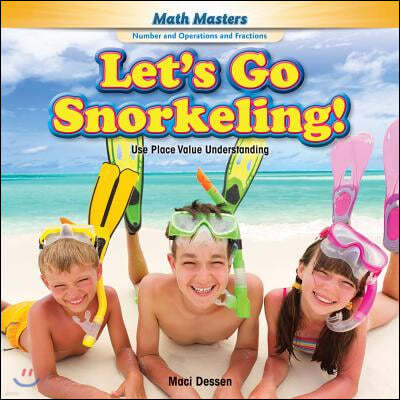 Let's Go Snorkeling!: Use Place Value Understanding