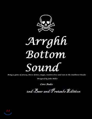 Arrghh Bottom Sound: Core Rules, Campaign setting and 14 scenarios