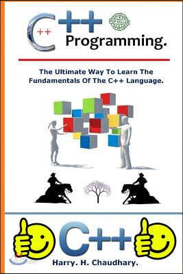 C++ Programming: The ultimate way to learn the fundamentals of the C++ language.