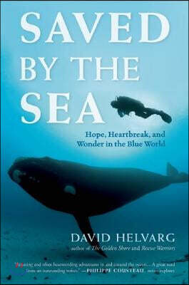 Saved by the Sea: Hope, Heartbreak, and Wonder in the Blue World