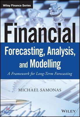 Financial Forecasting, Analysis, and Modelling: A Framework for Long-Term Forecasting