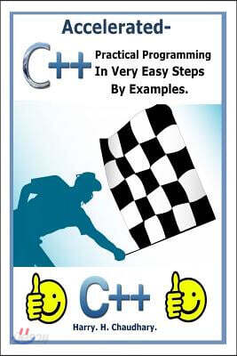 Accelerated C++: : Practical Programming in Very Easy Steps by Examples ...