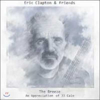 Eric Clapton & Friends - The Breeze: An Appreciation Of JJ Cale