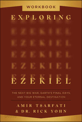 Exploring Ezekiel Workbook: The Next Big War, Earth's Final Days, and Your Eternal Destination