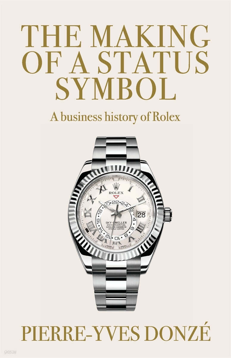 The Making of a Status Symbol: A Business History of Rolex