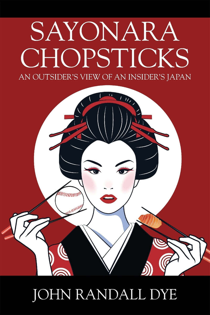 Sayonara Chopsticks: An Outsider's View of an Insider's Japan
