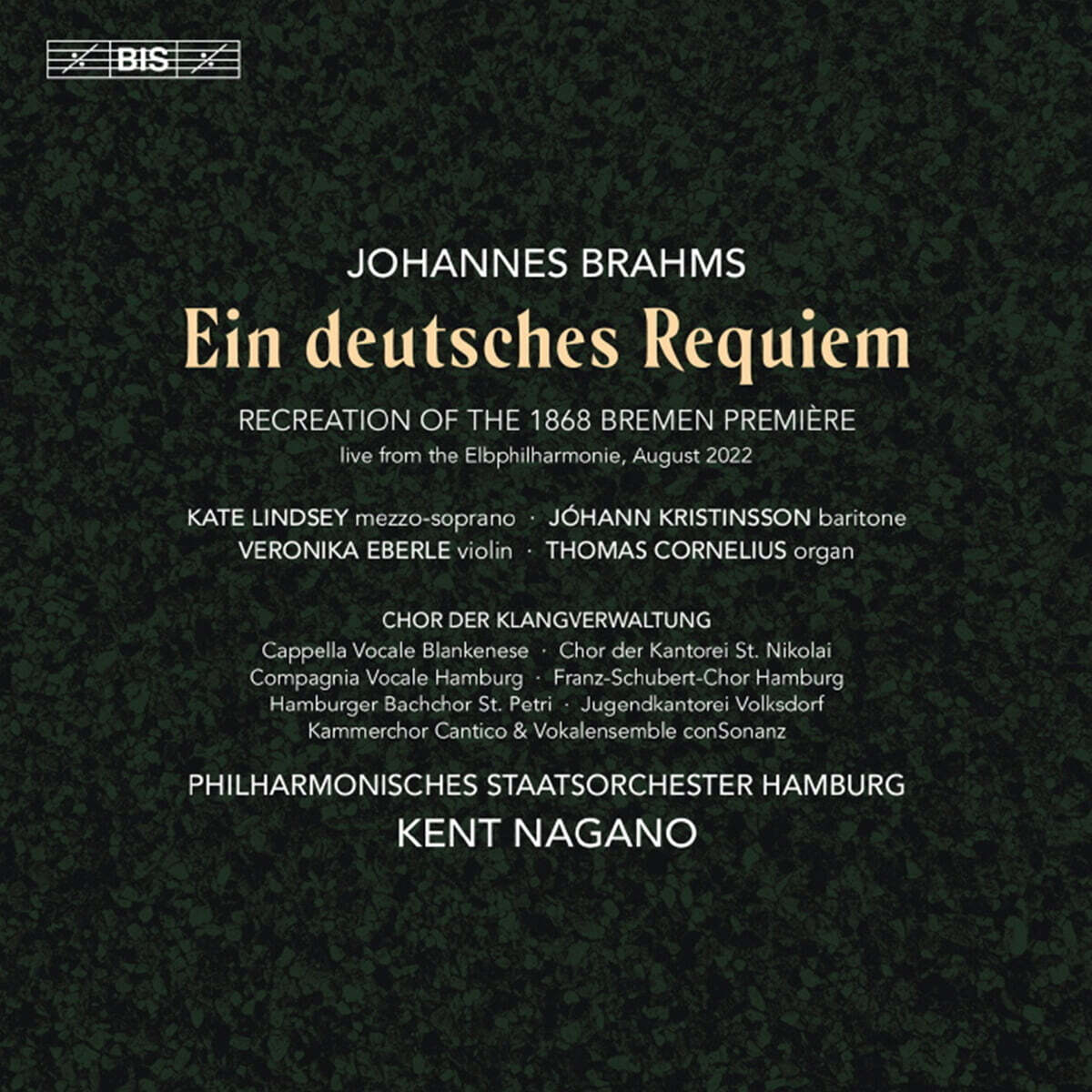 Kent Nagano 브람스: 독일 레퀴엠 (Brahms: Ein deutsches Requiem Recreation of the 1868 Bremen Premiere)