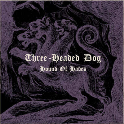 Three-Headed Dog — Three-Headed Dog (쓰리 헤드 도그)- Hound Of Hades 앨범 커버