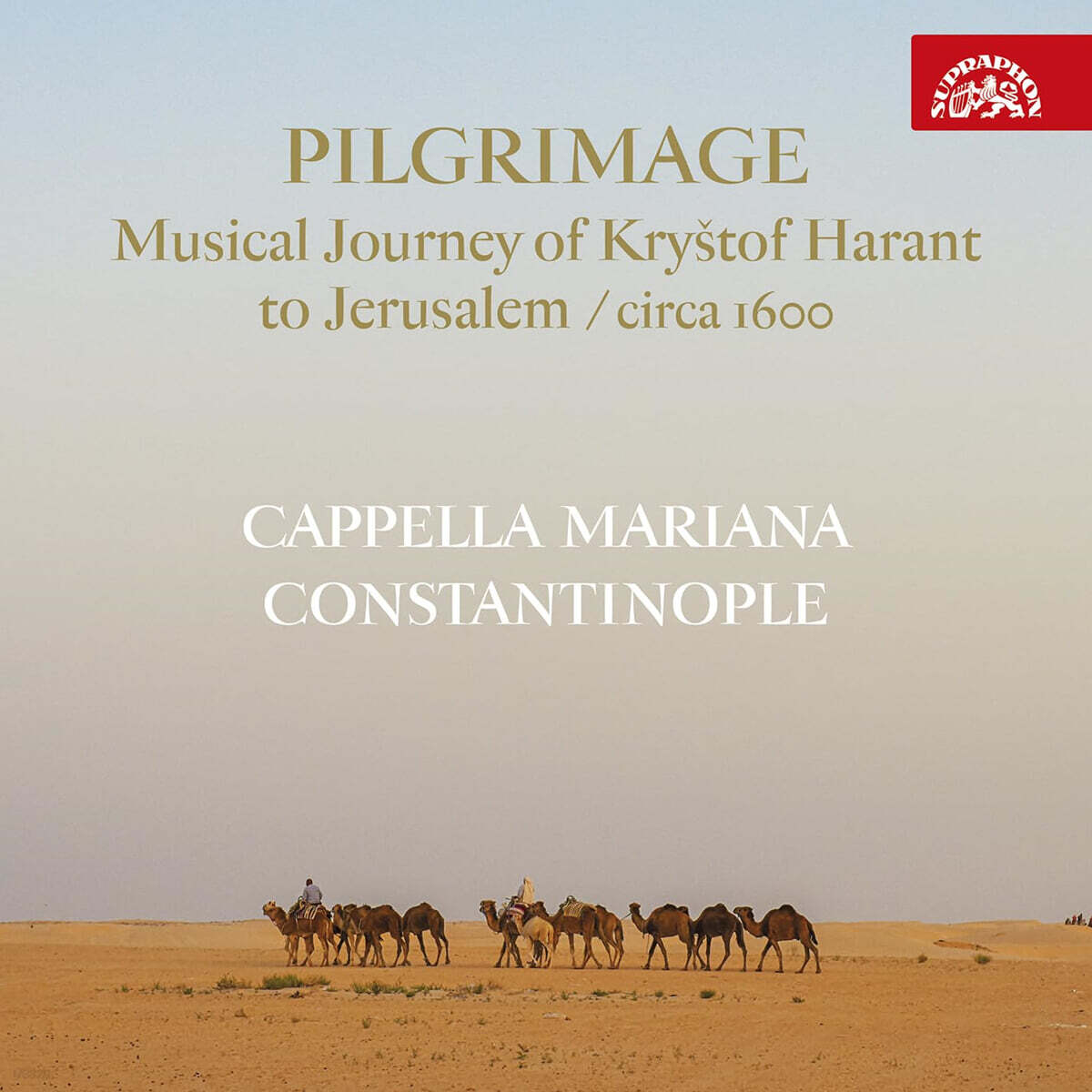 Cappella Mariana / Constantinople 순례 - 1600년 무렵 크리슈토프 하란트의 예루살렘 순례 (Pilgrimage - Musical Journey of Krystof Harant to Jerusalem circa 1600)