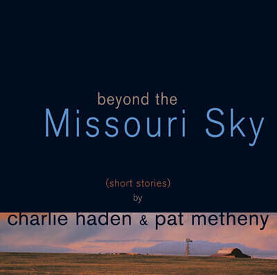 Charlie Haden / Pat Metheny  (찰리 헤이든 / 팻 메시니) - Beyond the Missouri Sky