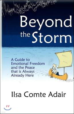 Beyond The Storm: A Guide to Emotional Freedom and the Peace that is Always Already Here.