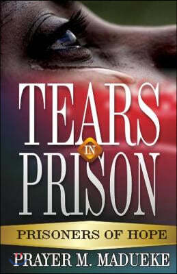 Tears In Prison: The Prisoners of Hope